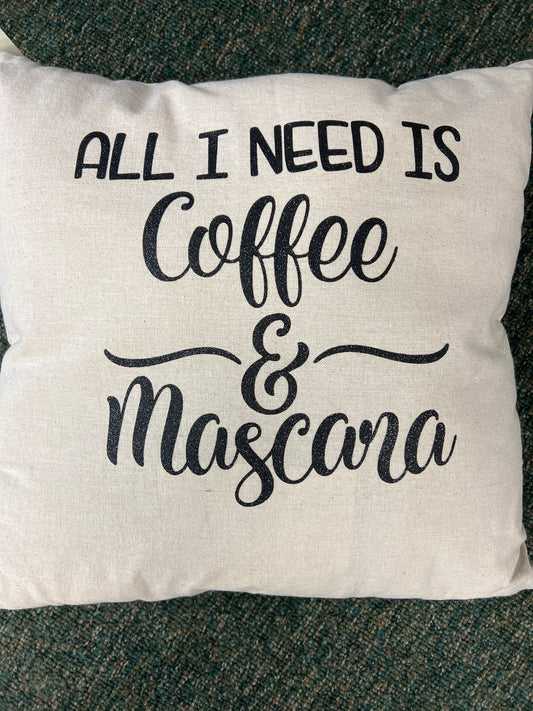 Pillow all I need is mascara and coffee